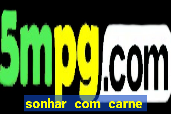 sonhar com carne de porco